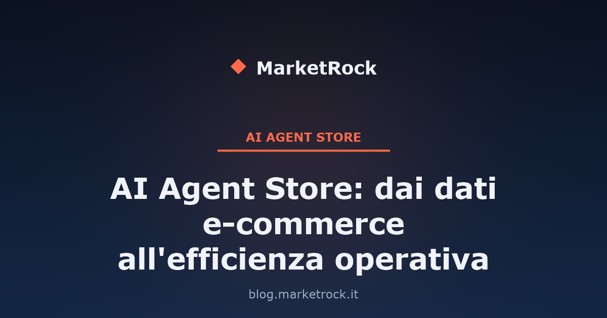 AI Agent Store: dai dati e-commerce all'efficienza operativa