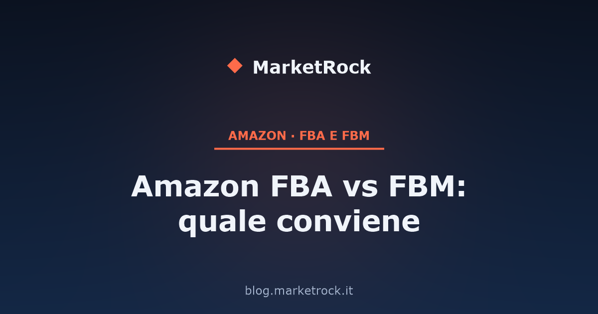 Amazon FBA vs FBM: quale conviene