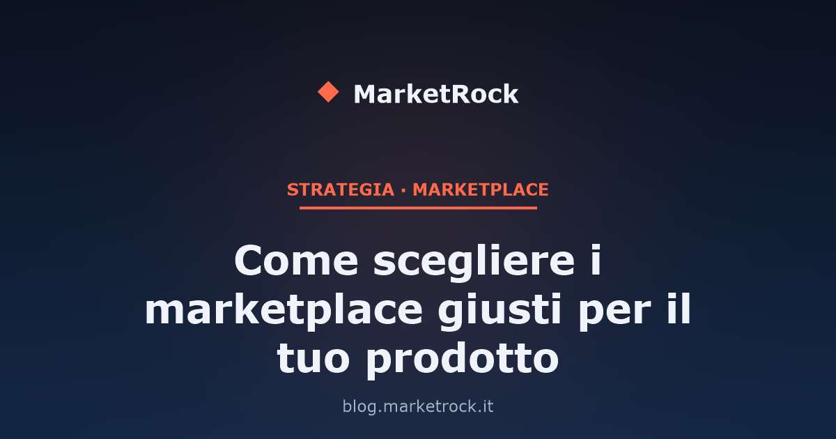 Come scegliere i marketplace giusti per il tuo prodotto