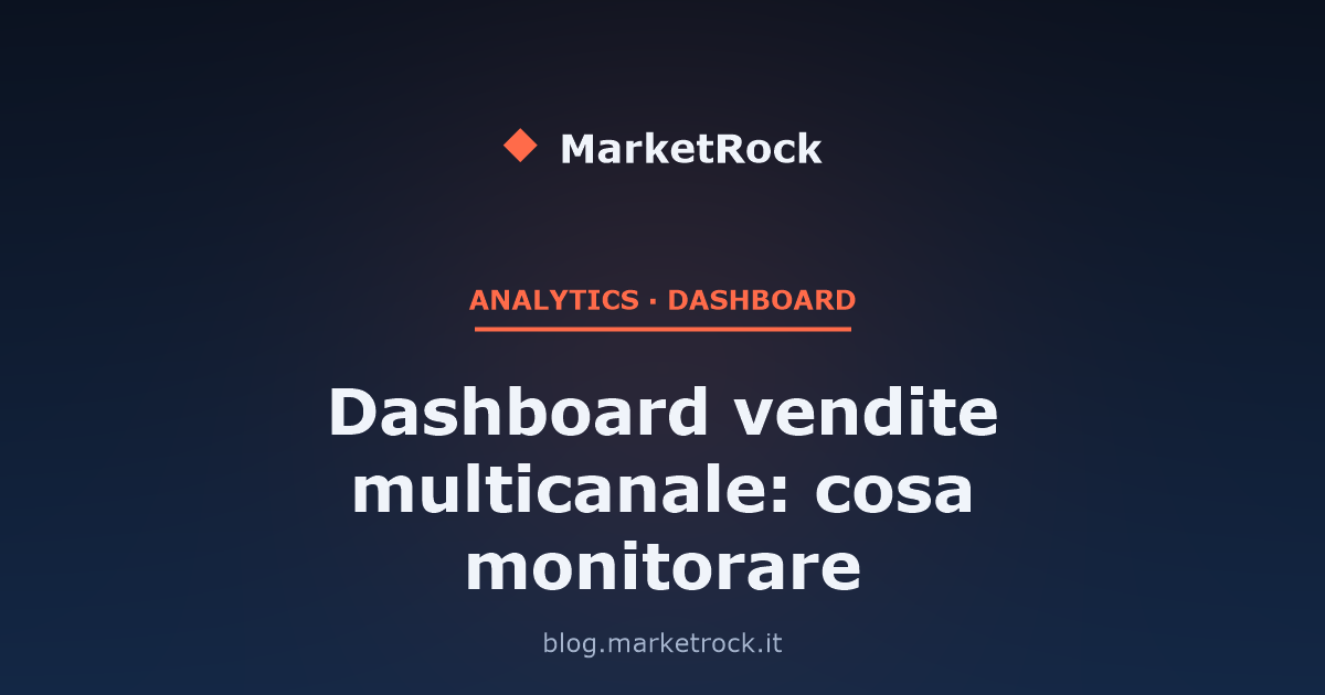 Dashboard vendite multicanale: cosa monitorare