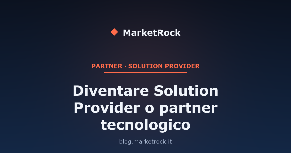 Diventare Solution Provider o partner tecnologico