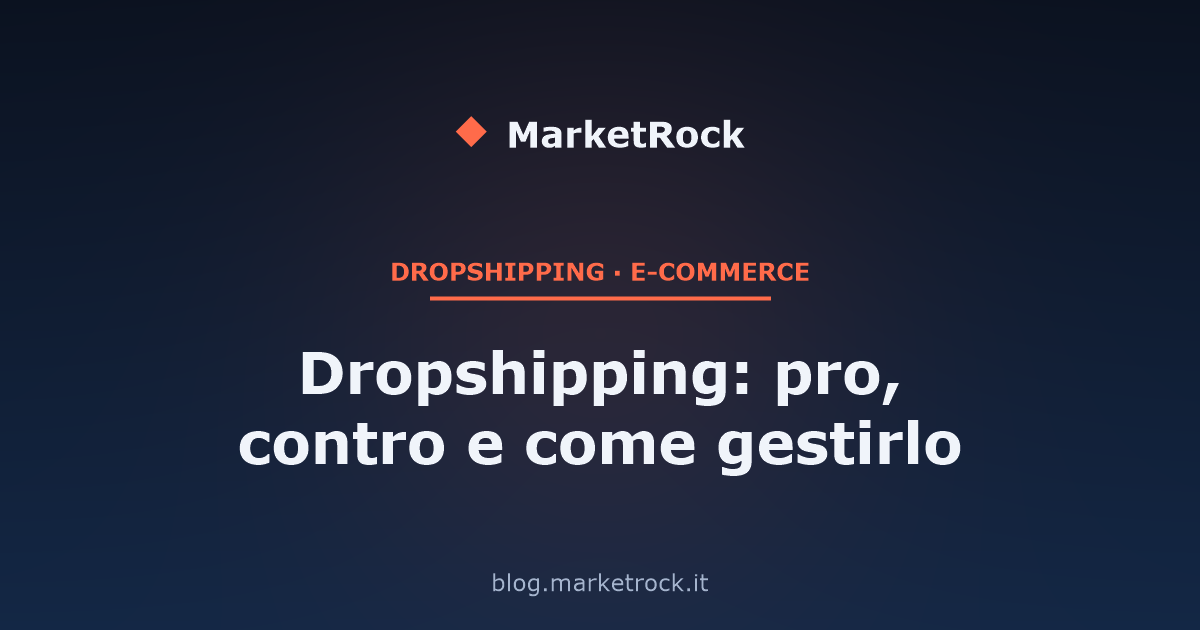 Dropshipping: pro, contro e come gestirlo