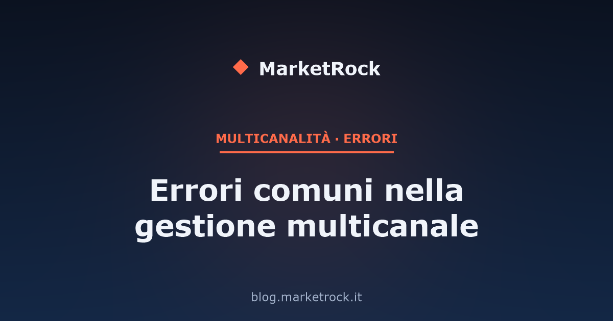 Errori comuni nella gestione multicanale