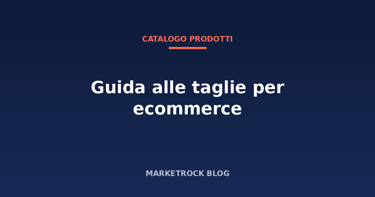 Guida alle taglie per ecommerce: come crearla e ridurre i resi