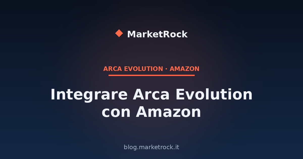 Integrare Arca Evolution con Amazon: Guida