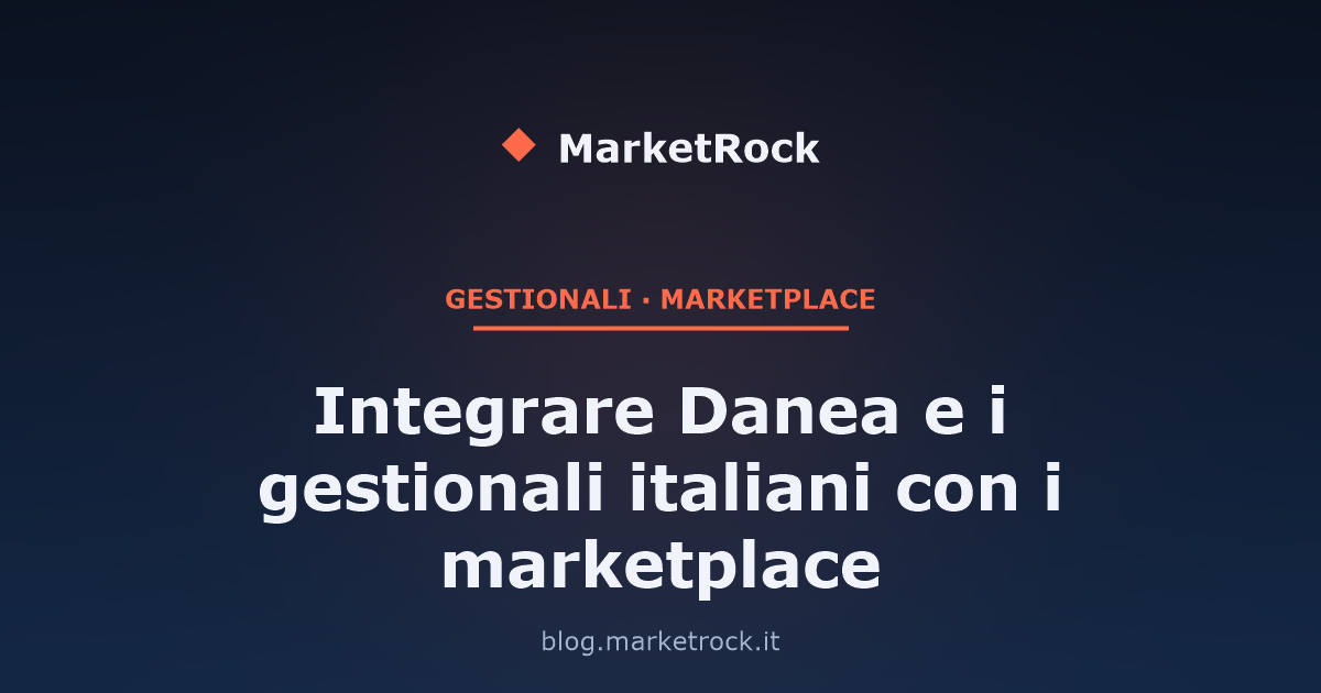 Integrare Danea e i gestionali italiani con i marketplace