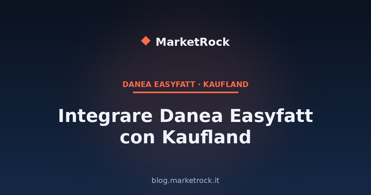 Integrare Danea Easyfatt con Kaufland: Guida