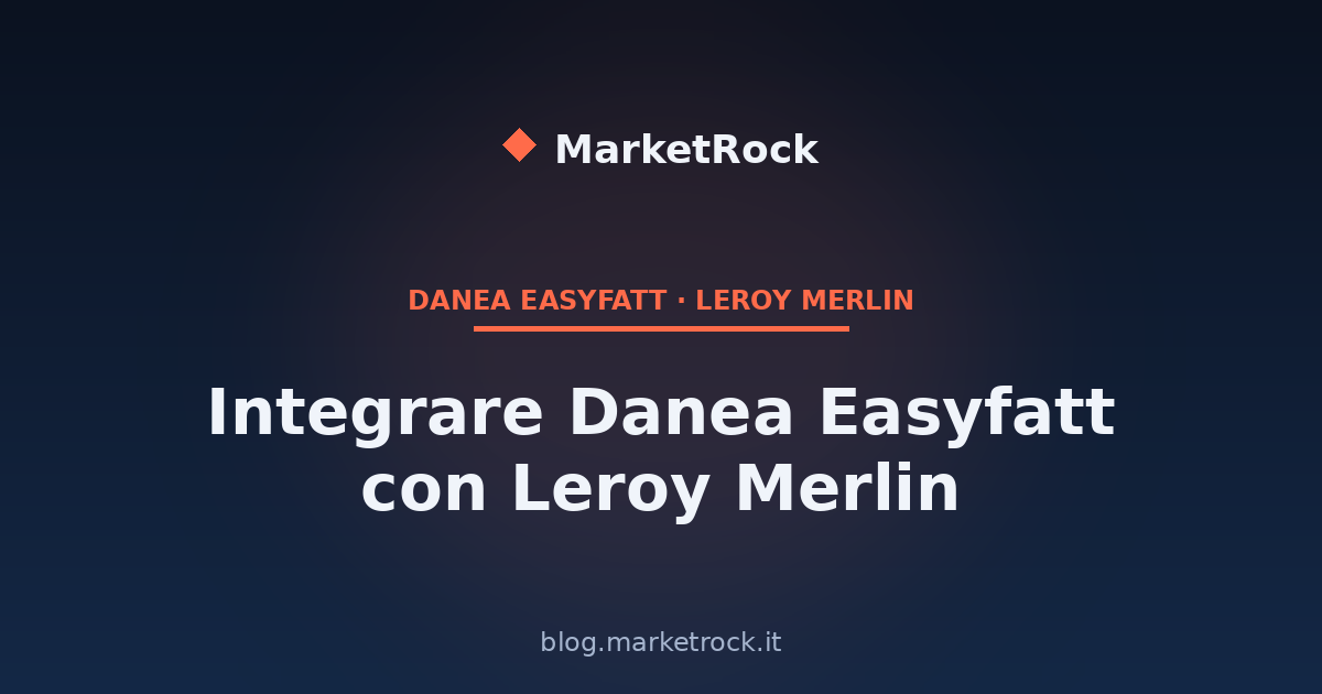 Integrare Danea Easyfatt con Leroy Merlin: Guida