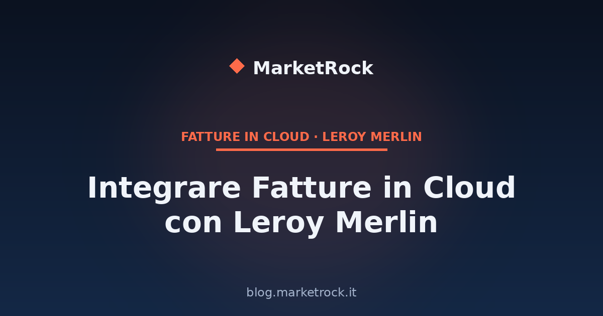 Integrare Fatture in Cloud con Leroy Merlin: Guida