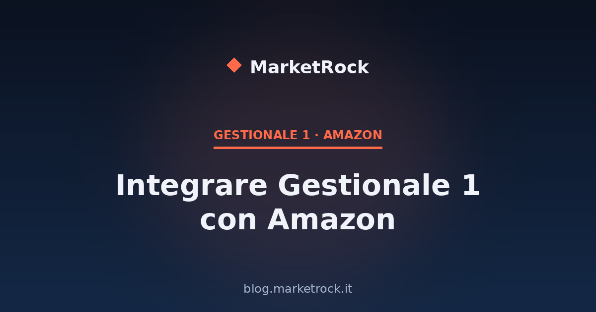 Integrare Gestionale 1 con Amazon: Guida