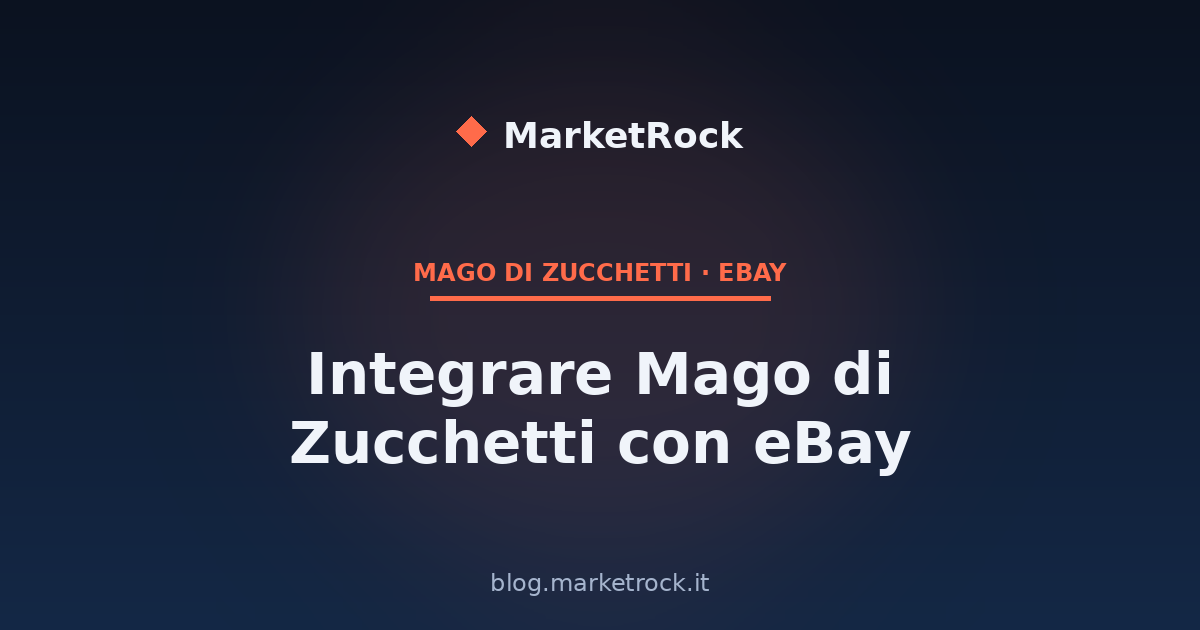 Integrare Mago di Zucchetti con eBay: Guida