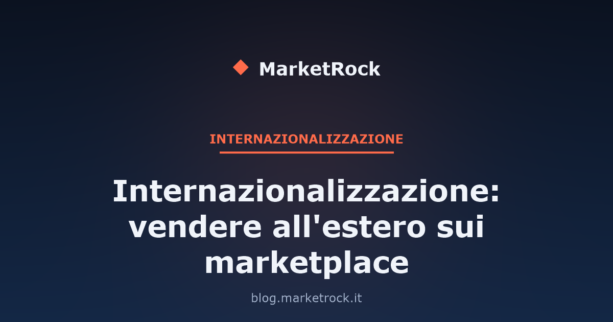 Internazionalizzazione: vendere all'estero sui marketplace
