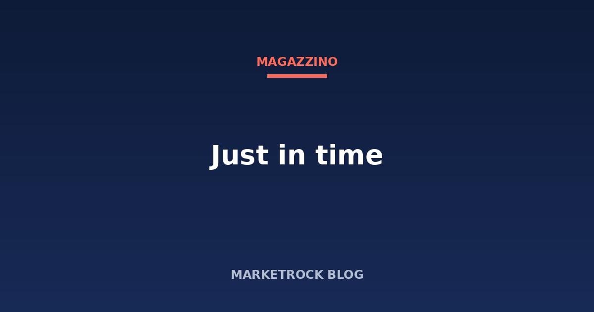 Just in time: vantaggi e limiti per un ecommerce
