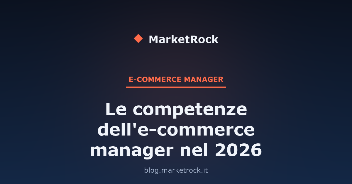 Le competenze dell'e-commerce manager nel 2026