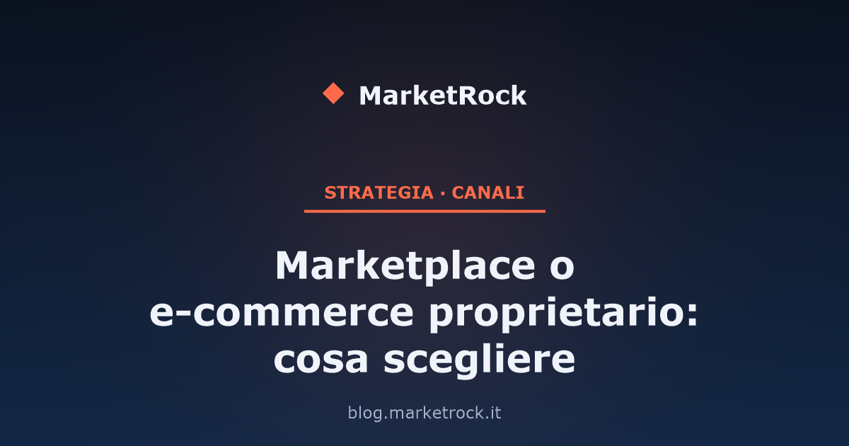 Marketplace o e-commerce proprietario: cosa scegliere