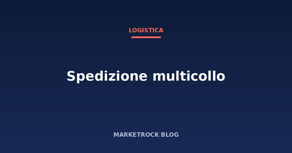 Spedizione multicollo: come gestire ordini divisi in più pacchi