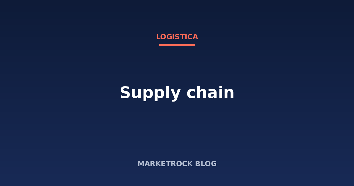 Supply chain: cos'è e come funziona in un ecommerce