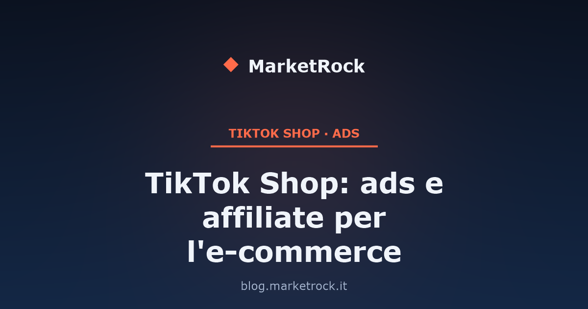 TikTok Shop: ads e affiliate per l'e-commerce