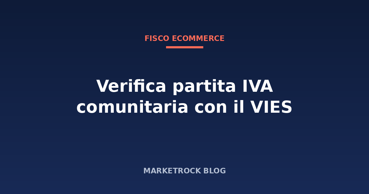 Verifica partita IVA comunitaria con il VIES: come si fa