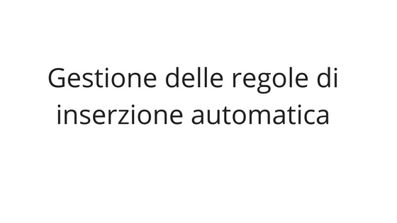 Gestione delle regole di inserzione automatica