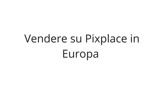 Vendere su Pixplace in Europa